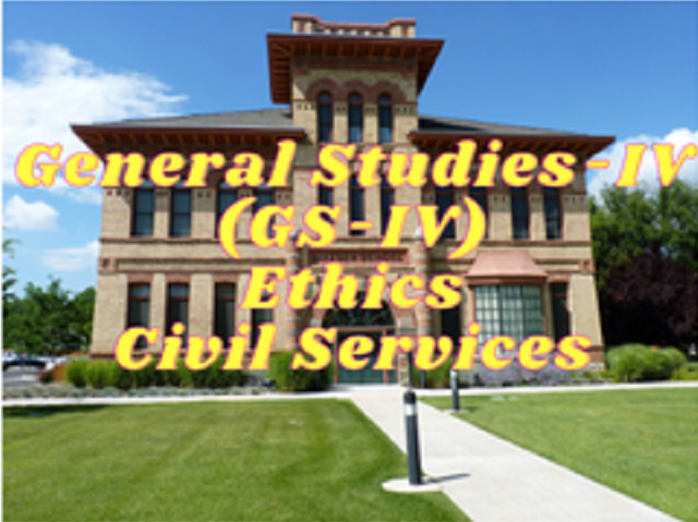 GS-IV (Ethics) - Civil Services